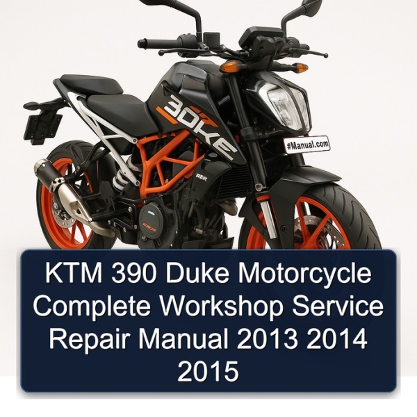 KTM 390 Duke Motorcycle Complete Workshop Service Repair Manual 2013 2014 2015