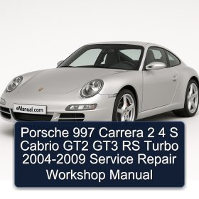 Porsche 997 Carrera 2 4 S Cabrio GT2 GT3 RS Turbo 2004-2009 Service Repair Workshop Manual