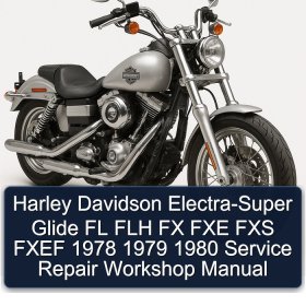 Harley Davidson Electra-Super Glide FL FLH FX FXE FXS FXEF 1978 1979 1980 Service Repair Workshop Manual