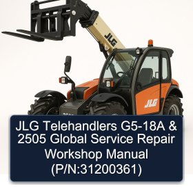 JLG Telehandlers G5-18A & 2505 Global Service Repair Workshop Manual (P/N:31200361)