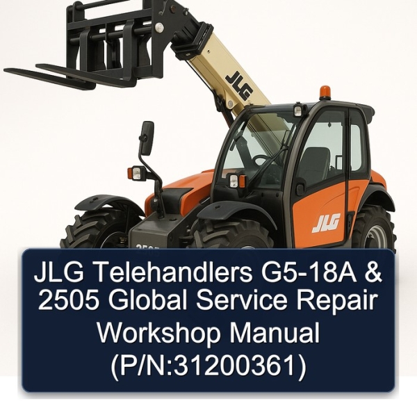 JLG Telehandlers G5-18A & 2505 Global Service Repair Workshop Manual (P/N:31200361)