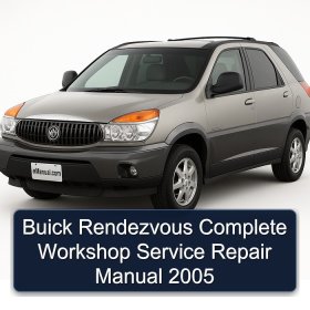 Buick Rendezvous Complete Workshop Service Repair Manual 2005