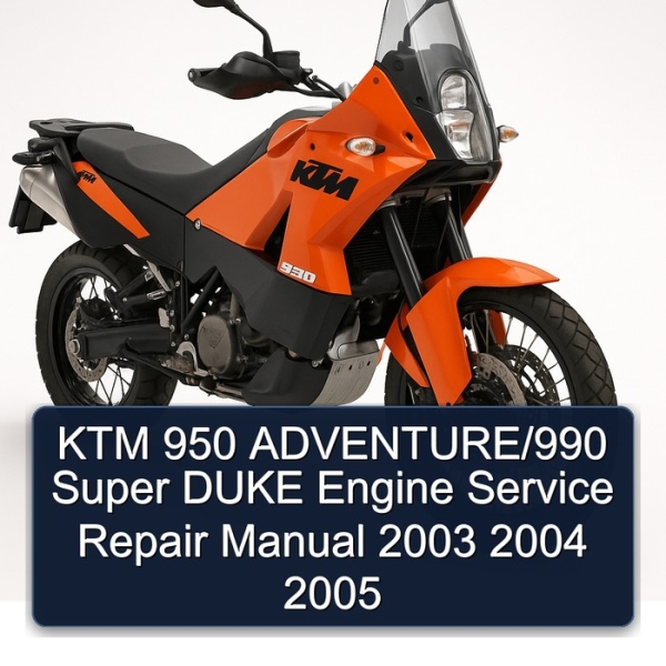 KTM 950 ADVENTURE/990 Super DUKE Engine Service Repair Manual 2003 2004 2005