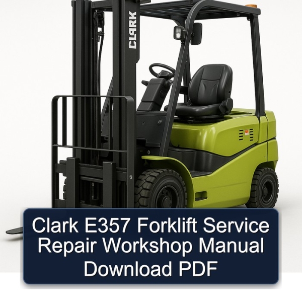 Clark E357 Forklift Service Repair Workshop Manual Download PDF