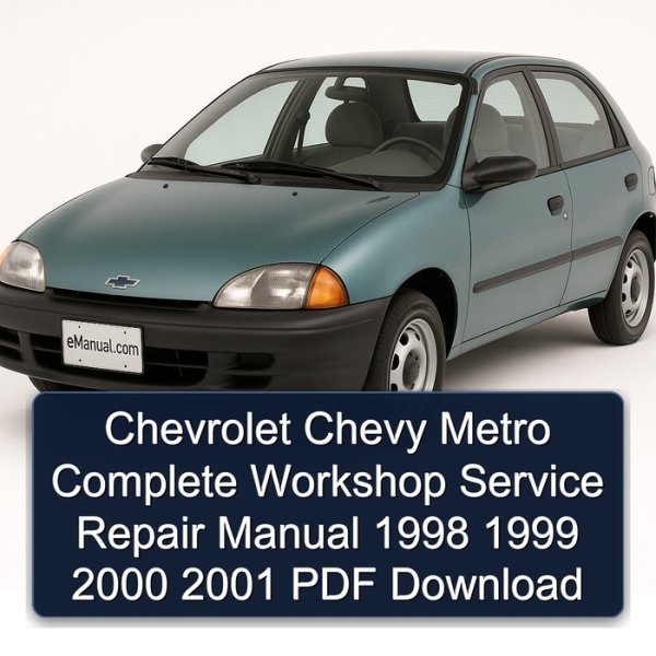 Chevrolet Chevy Metro Complete Workshop Service Repair Manual 1998 1999 2000 2001 PDF Download