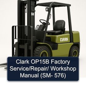 Clark OP15B Factory Service/Repair/ Workshop Manual (SM- 576)