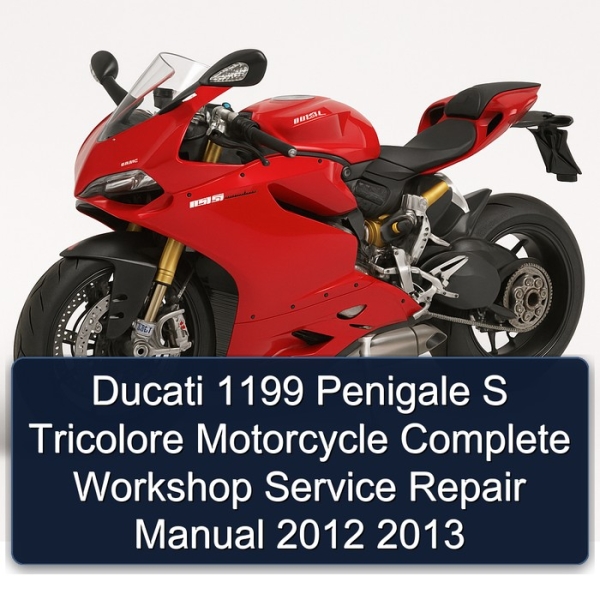 Ducati 1199 Penigale S Tricolore Motorcycle Manual completo de servicio y reparación del taller 2012 2013