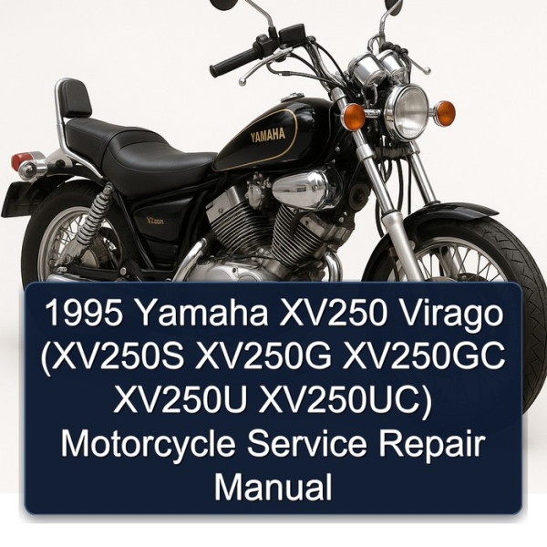 1995 Yamaha XV250 Virago (XV250S XV250G XV250GC XV250U XV250UC) Motorcycle Service Repair Manual