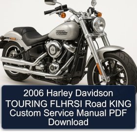 2006 Harley Davidson TOURING FLHRSI Road KING Custom Service Manual PDF Download