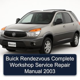 Buick Rendezvous Complete Workshop Service Repair Manual 2003