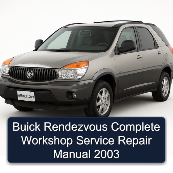 Buick Rendezvous Complete Workshop Service Repair Manual 2003