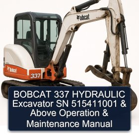 BOBCAT 337 HYDRAULIC Excavator SN 515411001 & Above Operation & Maintenance Manual