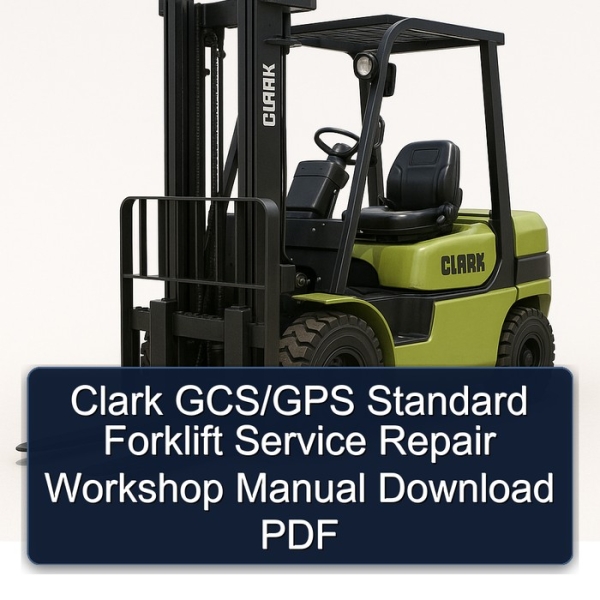 Clark GCS/GPS Standard Forklift Service Repair Workshop Manual Download PDF