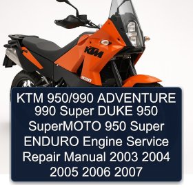 KTM 950/990 ADVENTURE 990 Super DUKE 950 SuperMOTO 950 Super ENDURO Engine Service Repair Manual 2003 2004 2005 2006 2007