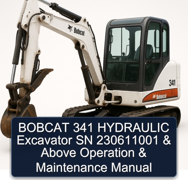 BOBCAT 341 HYDRAULIC Excavator SN 230611001 & Above Operation & Maintenance Manual