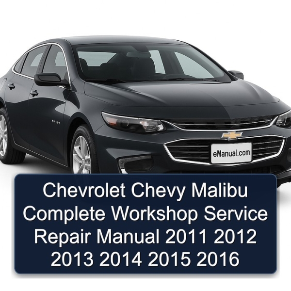Chevrolet Chevy Malibu Complete Workshop Service Repair Manual 2011 2012 2013 2014 2015 2016