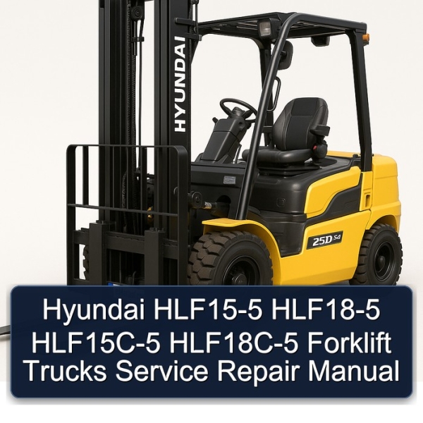 Hyundai HLF15-5 HLF18-5 HLF15C-5 HLF18C-5 Forklift Trucks Service Repair Manual