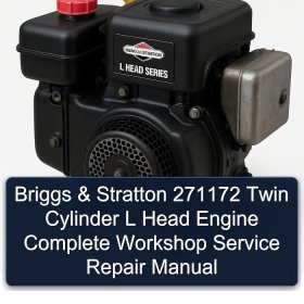 Briggs & Stratton 271172 Twin Cylinder L Head Engine Complete Workshop Service Repair Manual