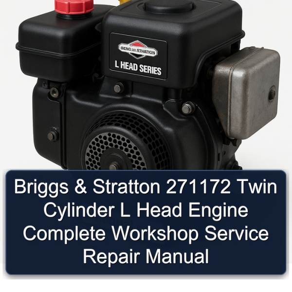 Briggs & Stratton 271172 Twin Cylinder L Head Engine Complete Workshop Service Repair Manual
