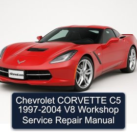 Chevrolet CORVETTE C5 1997-2004 V8 Workshop Service Repair Manual