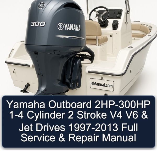 Yamaha Outboard 2HP-300HP 1-4 Cylinder 2 Stroke V4 V6 & Jet Drives 1997-2013 Full Manual de servicio y reparación