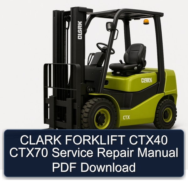 CLARK FORKLIFT CTX40 CTX70 Service Repair Manual PDF Download