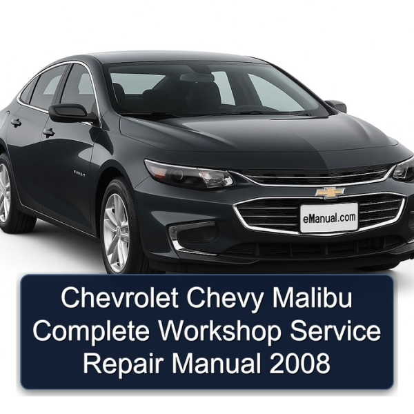 Chevrolet Chevy Malibu Complete Workshop Service Repair Manual 2008