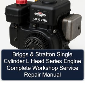 Briggs & Stratton Single Cylinder L Head Series Engine Complete Workshop Service Repair Manual