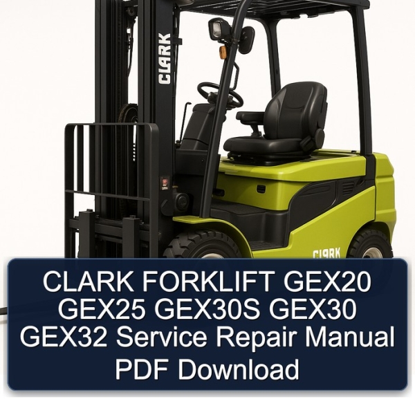 CLARK FORKLIFT GEX20 GEX25 GEX30S GEX30 GEX32 Service Repair Manual PDF Download
