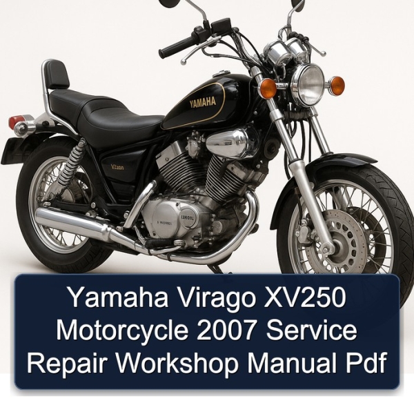 Yamaha Virago XV250 Motorcycle 2007 Service Repair Workshop Manual Pdf