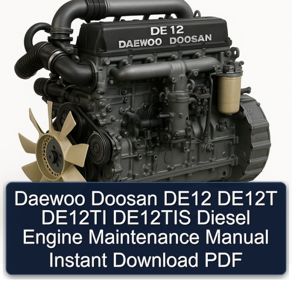 Daewoo Doosan DE12 DE12T DE12TI DE12TIS Diesel Engine Maintenance Manual Instant Download PDF