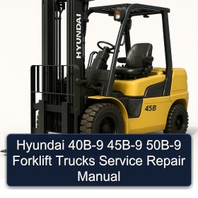 Hyundai 40B-9 45B-9 50B-9 Forklift Trucks Service Repair Manual