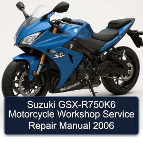 Suzuki GSX-R750K6 Motorcycle Workshop Service Repair Manual 2006