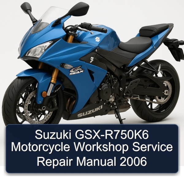 Suzuki GSX-R750K6 Motorcycle Workshop Service Repair Manual 2006