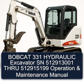 BOBCAT 331 HYDRAULIC Excavator SN 512913001 THRU 512915199 Operation & Maintenance Manual