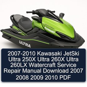 2007-2010 Kawasaki JetSki Ultra 250X Ultra 260X Ultra 260LX Watercraft Service Repair Manual Download 2007 2008 2009 2010 PDF