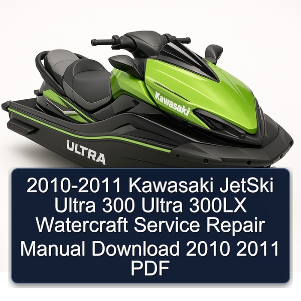 2010-2011 Kawasaki JetSki Ultra 300 Ultra 300LX Watercraft Service Repair Manual Download 2010 2011 PDF