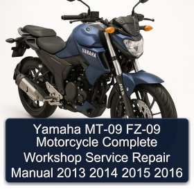 Yamaha MT-09 FZ-09 Motorcycle Complete Workshop Service Repair Manual 2013 2014 2015 2016