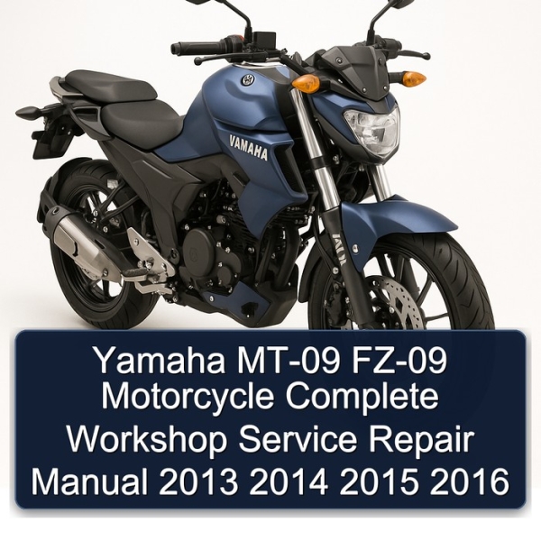 Yamaha MT-09 FZ-09 Motorcycle Complete Workshop Service Repair Manual 2013 2014 2015 2016