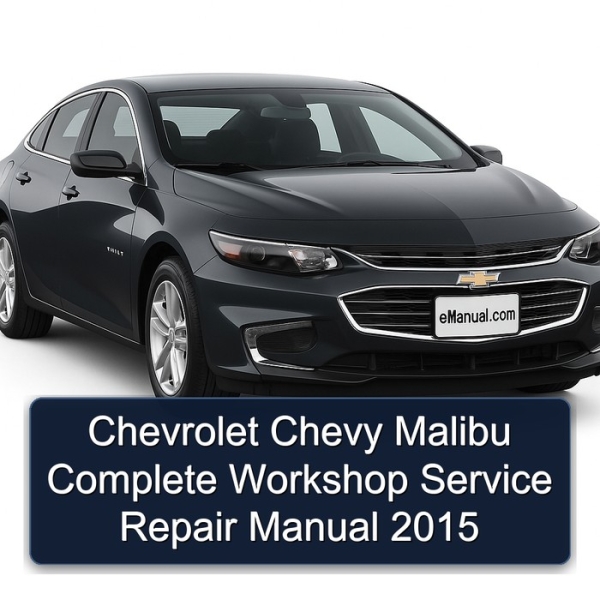 Chevrolet Chevy Malibu Complete Workshop Service Repair Manual 2015