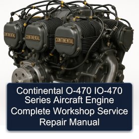 Continental O-470 IO-470 Series Aircraft Engine Complete Workshop Service Repair Manual