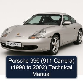 Porsche 996 (911 Carrera) (1998 to 2002) Technical Manual