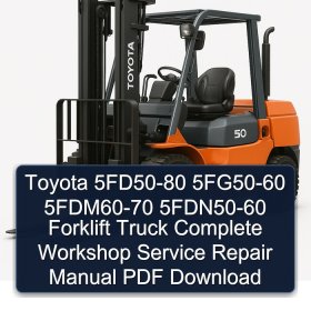 Toyota 5FD50-80 5FG50-60 5FDM60-70 5FDN50-60 Forklift Truck Complete Workshop Service Repair Manual PDF Download