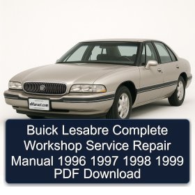 Buick Lesabre Complete Workshop Service Repair Manual 1996 1997 1998 1999 PDF Download