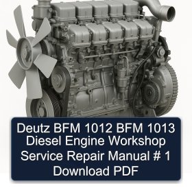 Deutz BFM 1012 BFM 1013 Diesel Engine Workshop Service Repair Manual # 1 Download PDF