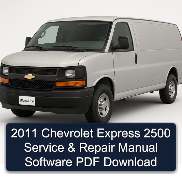 2011 Chevrolet Express 2500 Service & Repair Manual Software PDF Download