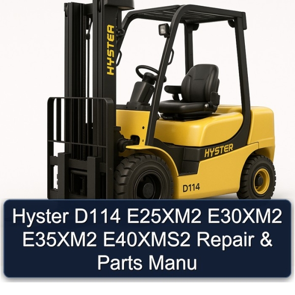 Hyster D114 E25XM2 E30XM2 E35XM2 E40XMS2 Repair & Parts Manu