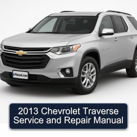 2013 Chevrolet Traverse Service and Repair Manual