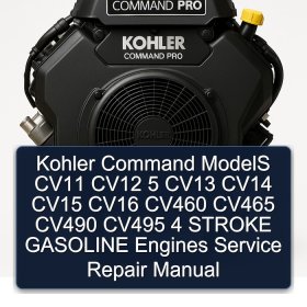 Kohler Command ModelS CV11 CV12 5 CV13 CV14 CV15 CV16 CV460 CV465 CV490 CV495 4 STROKE GASOLINE Engines Service Repair Manual
