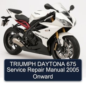 TRIUMPH DAYTONA 675 Service Repair Manual 2005 Onward